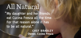 My daughter and her friends eat Cucina Fresca all the time. For that reason alone it has to be all natural.